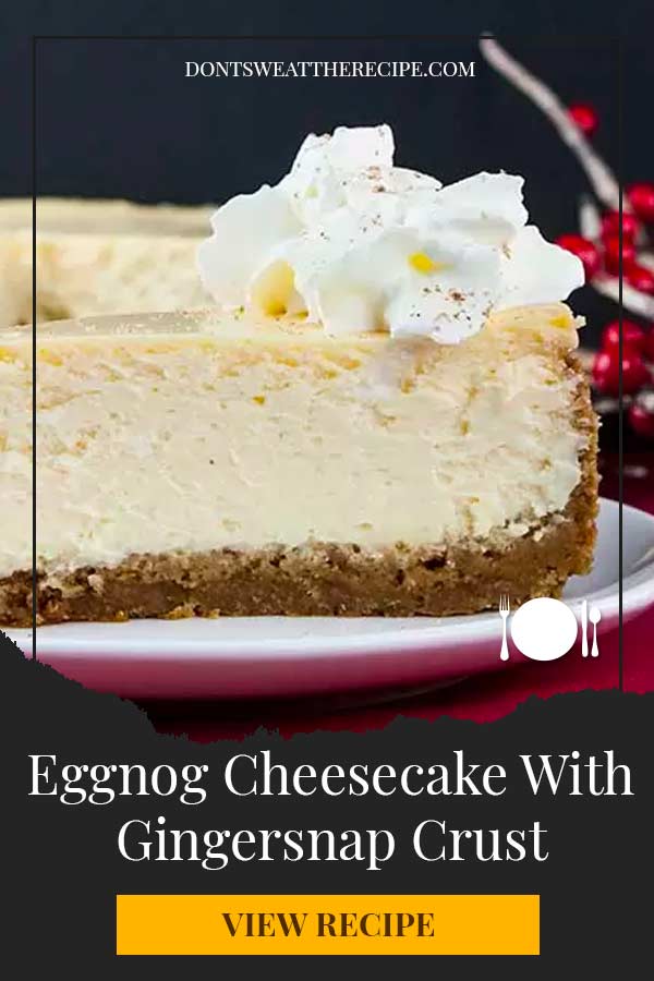 Eggnog Cheesecake With Gingersnap Crust Don T Sweat The Recipe