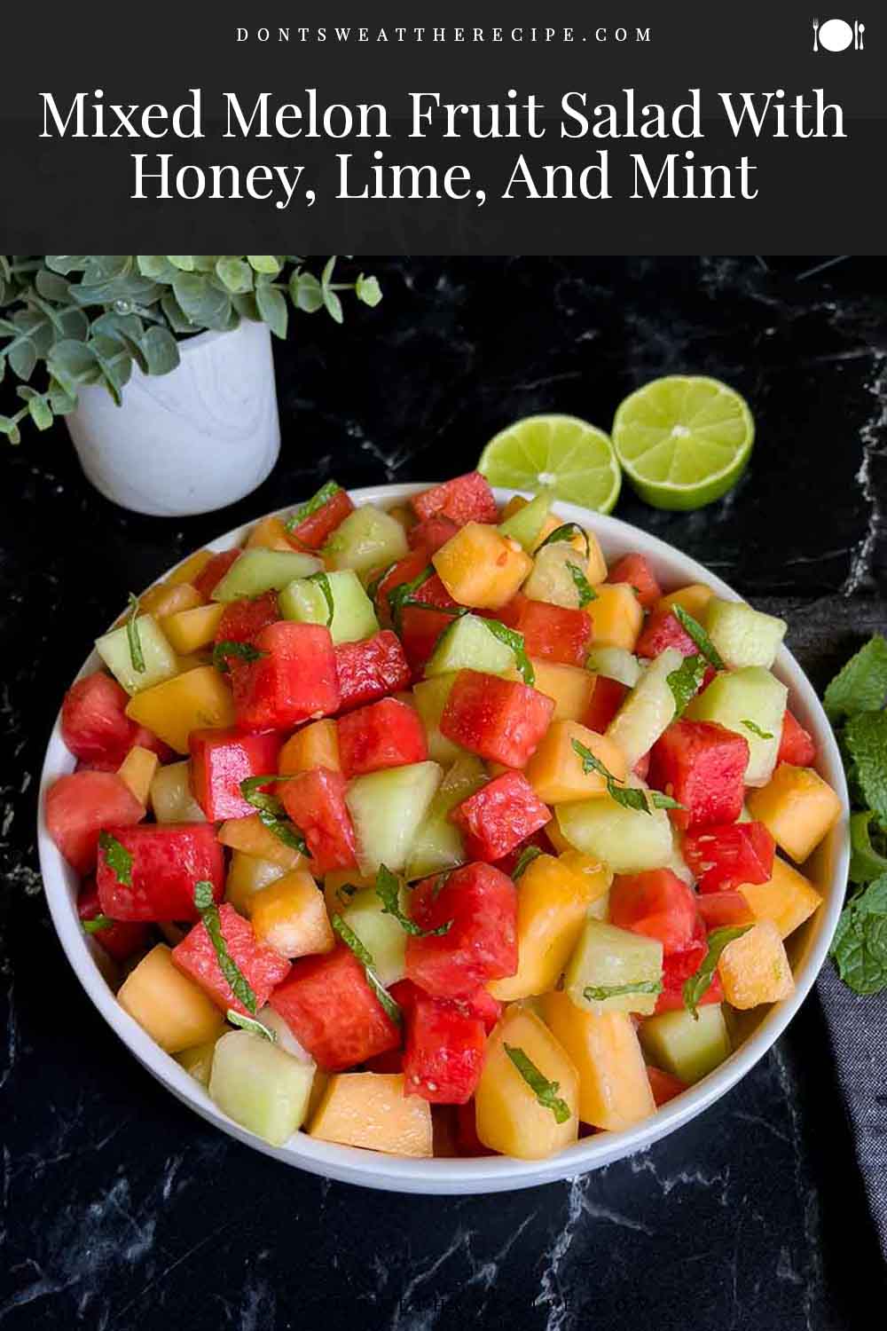 Mixed Melon Fruit Salad With Honey Lime And Mint Don T Sweat The