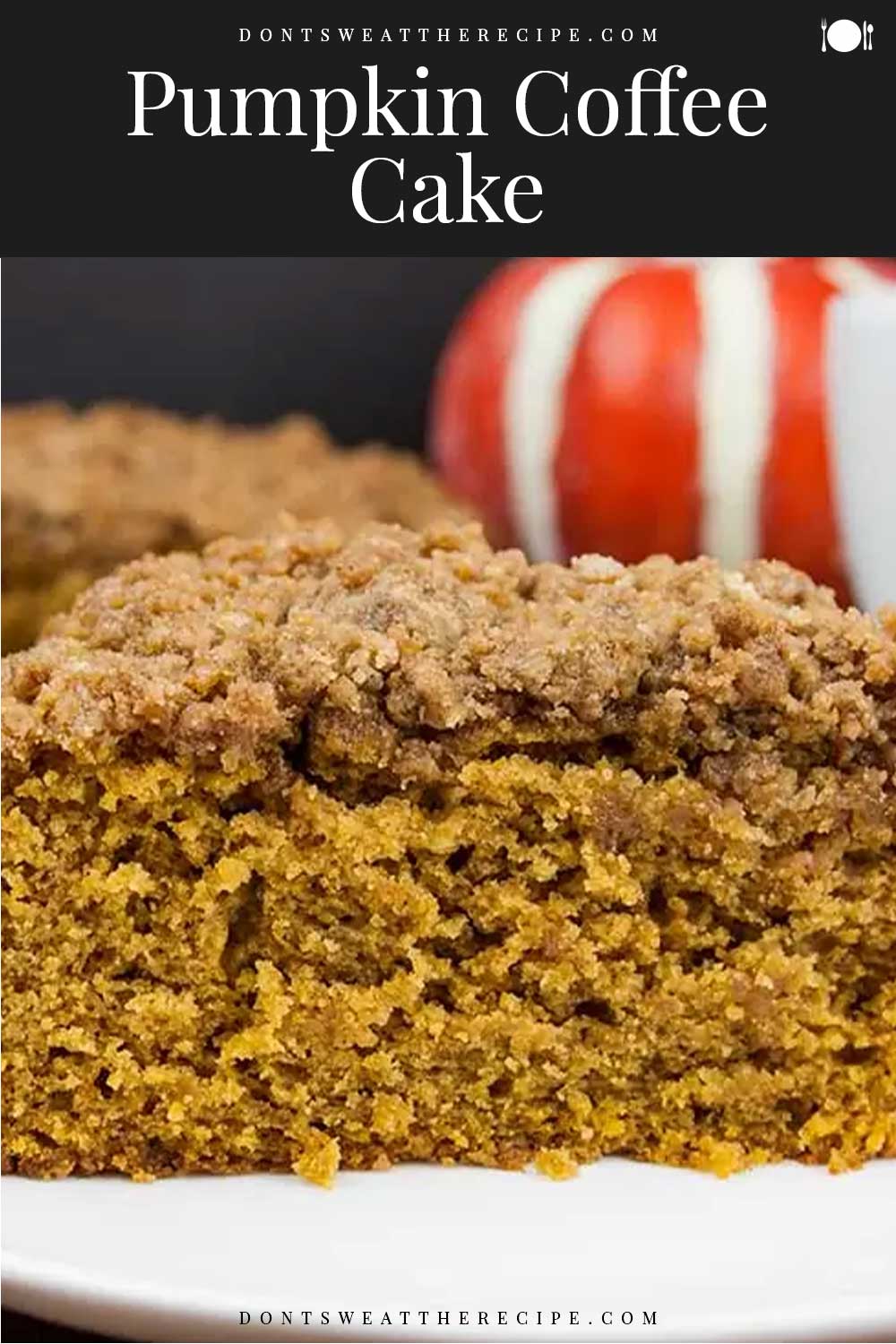 Easy Pumpkin Coffee Cake With Streusel Topping - Don't Sweat The Recipe