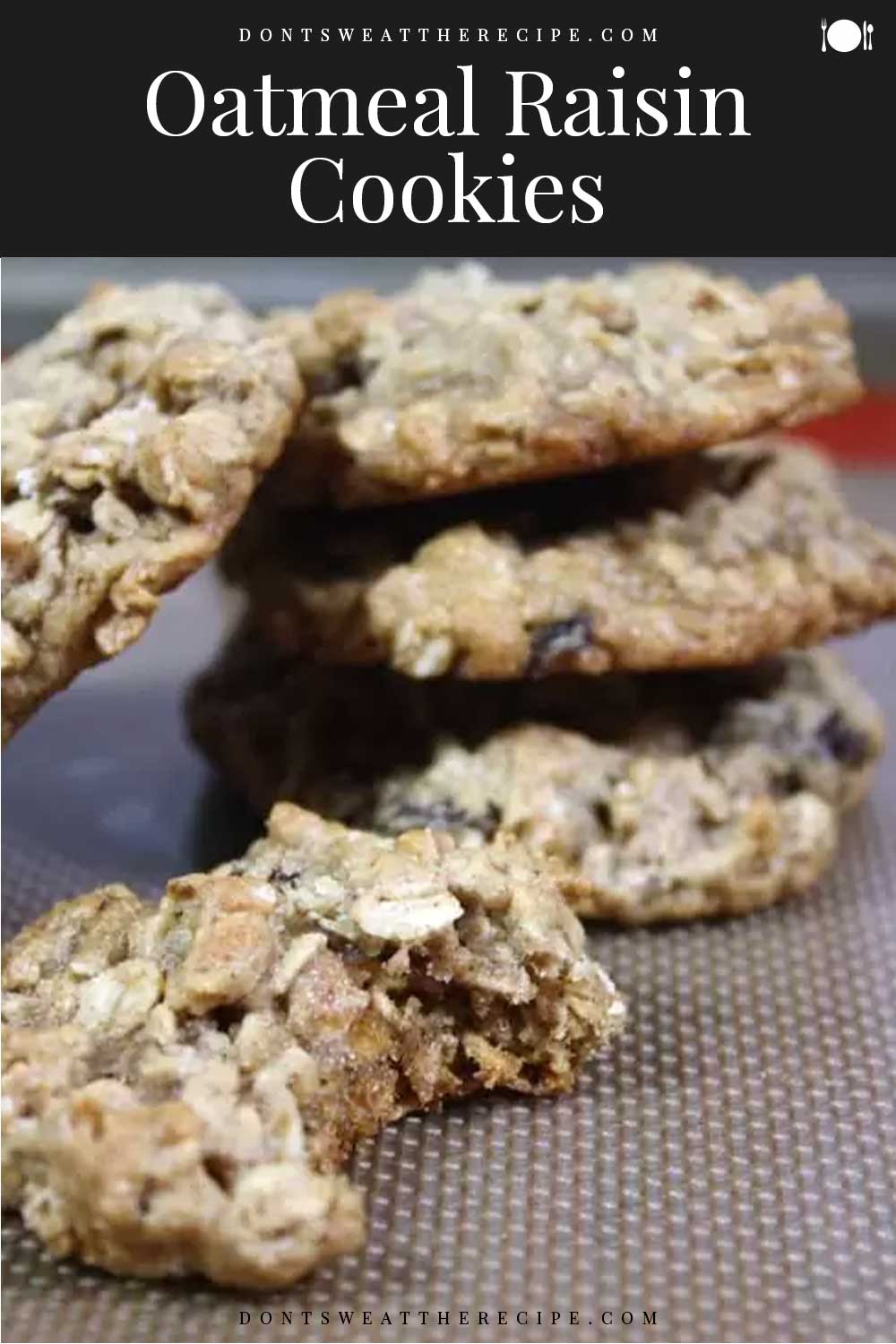 Oatmeal Raisin Cookies - Don't Sweat The Recipe