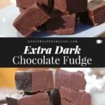 Extra Dark Chocolate Fudge - Don't Sweat The Recipe