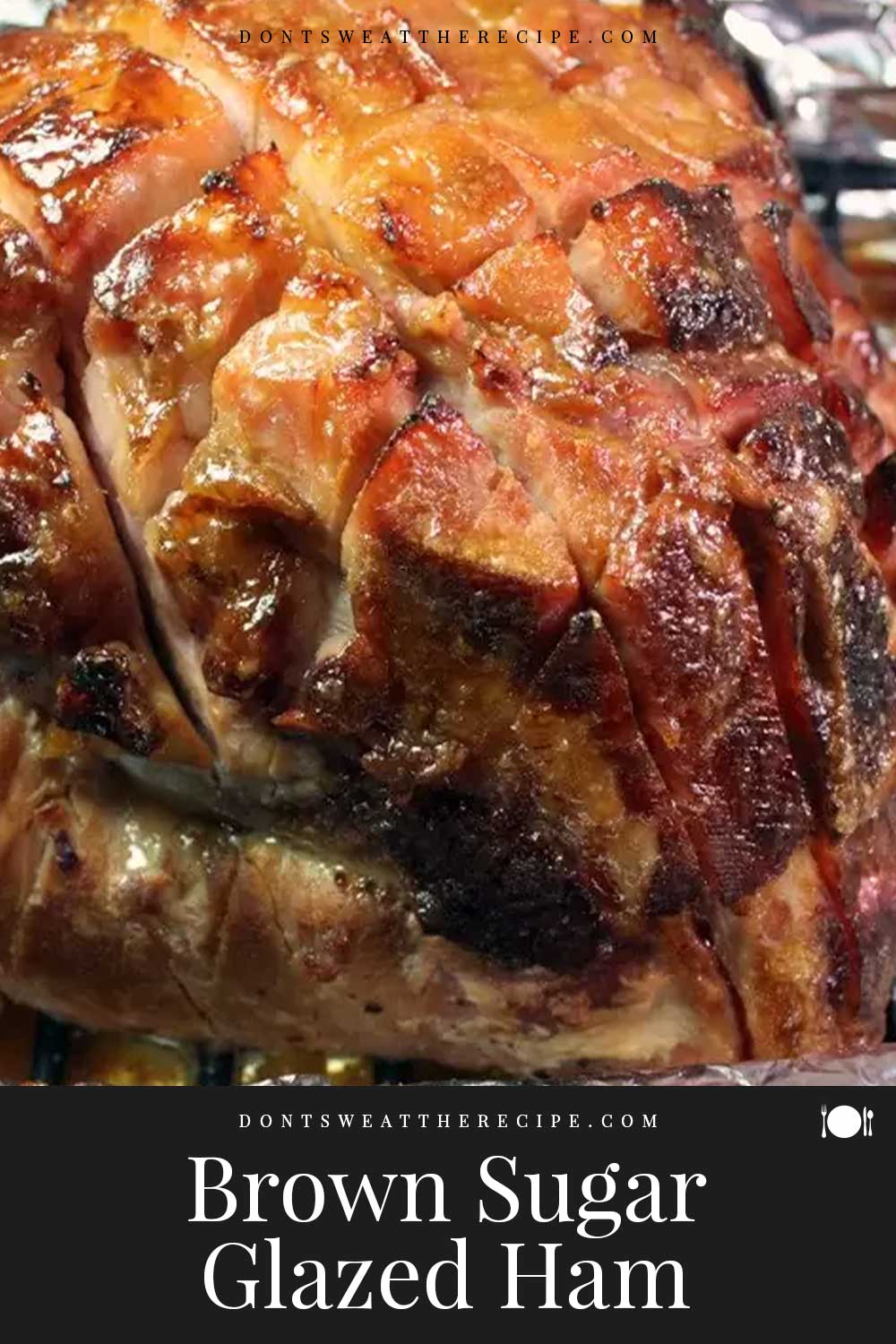 Brown Sugar Glazed Ham - Don't Sweat The Recipe