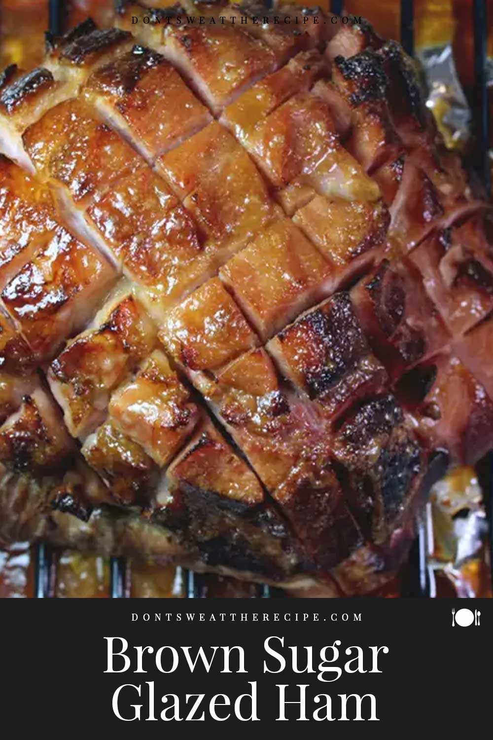 Brown Sugar Glazed Ham - Don't Sweat The Recipe