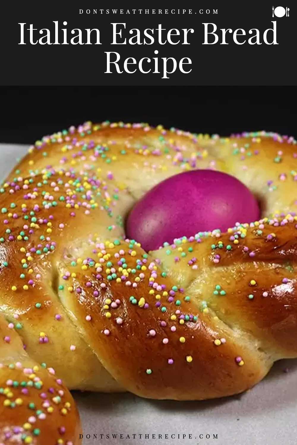 Italian Easter Bread - Don't Sweat The Recipe