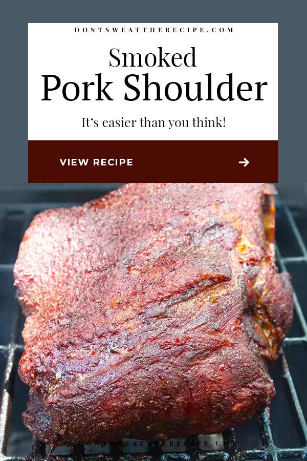 Smoked Pork Shoulder Recipe - Don't Sweat The Recipe