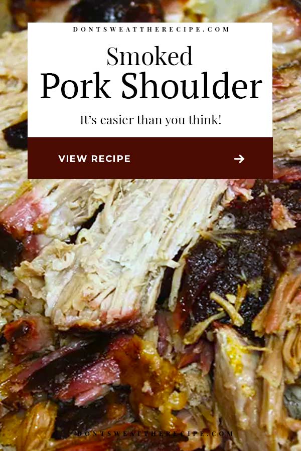 Smoked Pork Shoulder Recipe - Don't Sweat The Recipe