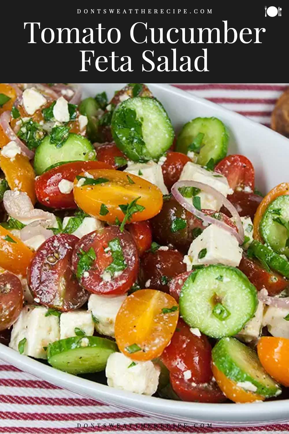 Tomato Cucumber Feta Salad - Don't Sweat The Recipe