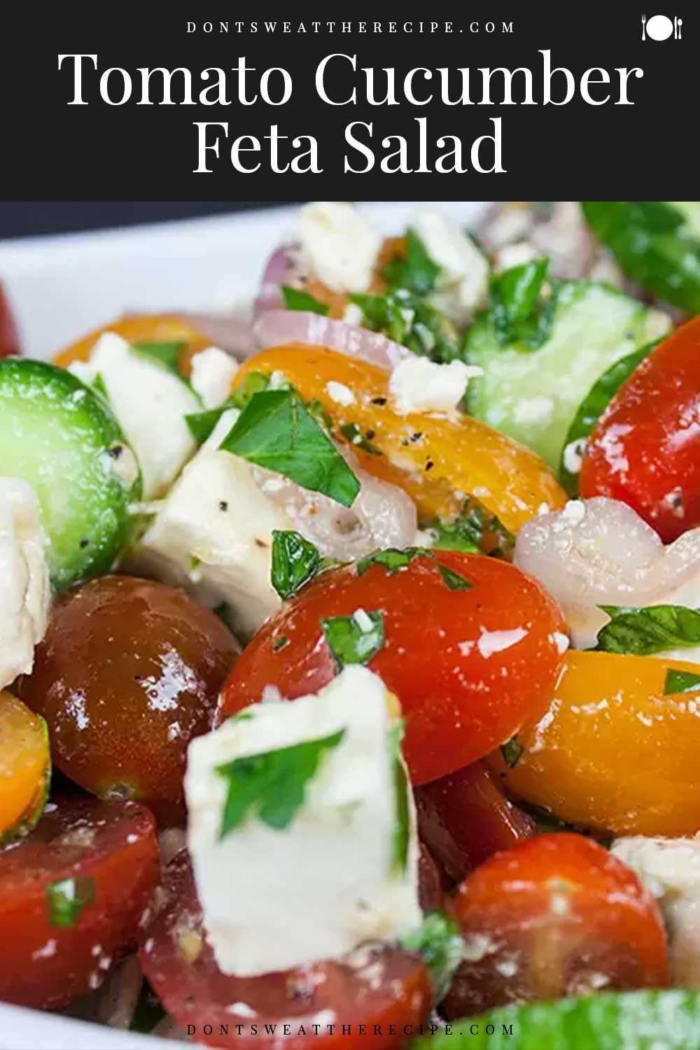 Tomato Cucumber Feta Salad - Don't Sweat The Recipe