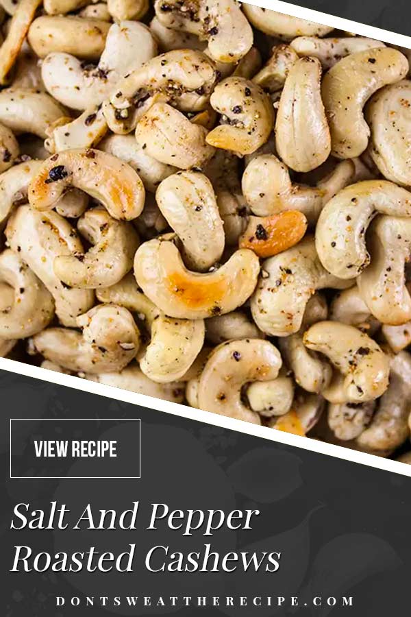 Salt and Pepper Roasted Cashews Don't Sweat The Recipe