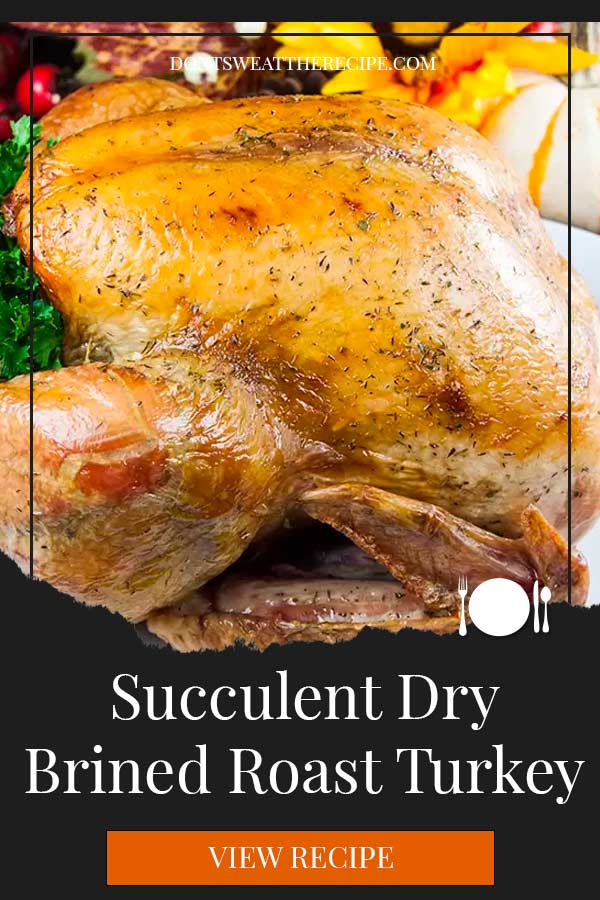 Simple Succulent Dry Brined Roast Turkey - Don't Sweat The Recipe