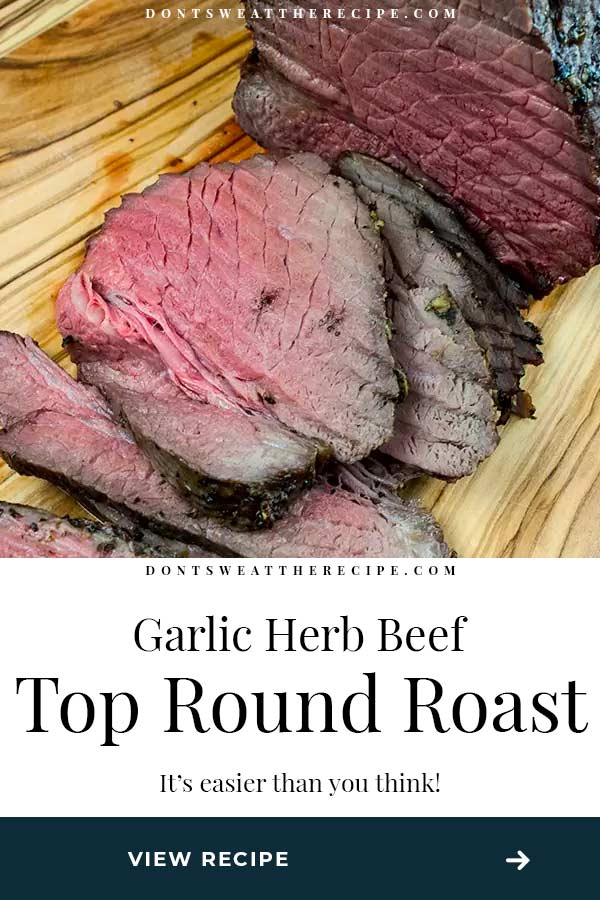 Garlic Herb Beef Top Round Roast - Don't Sweat The Recipe