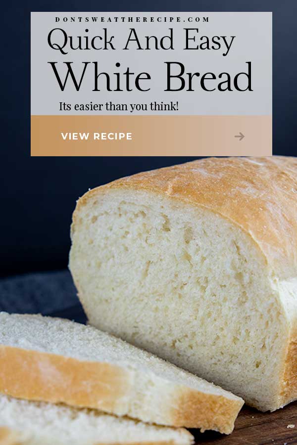 Quick And Easy White Bread Recipe - Don't Sweat The Recipe