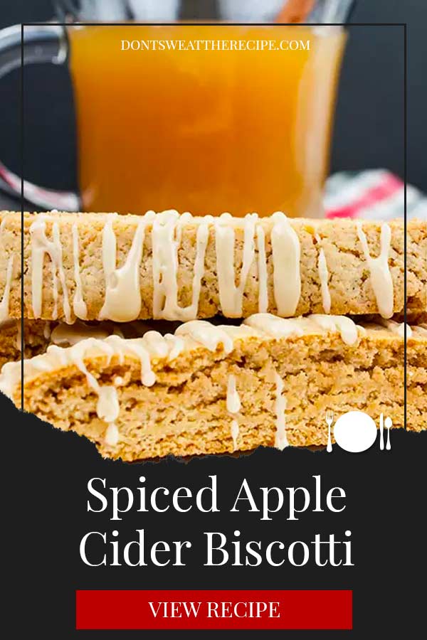 Spiced Apple Cider Biscotti - Don't Sweat The Recipe