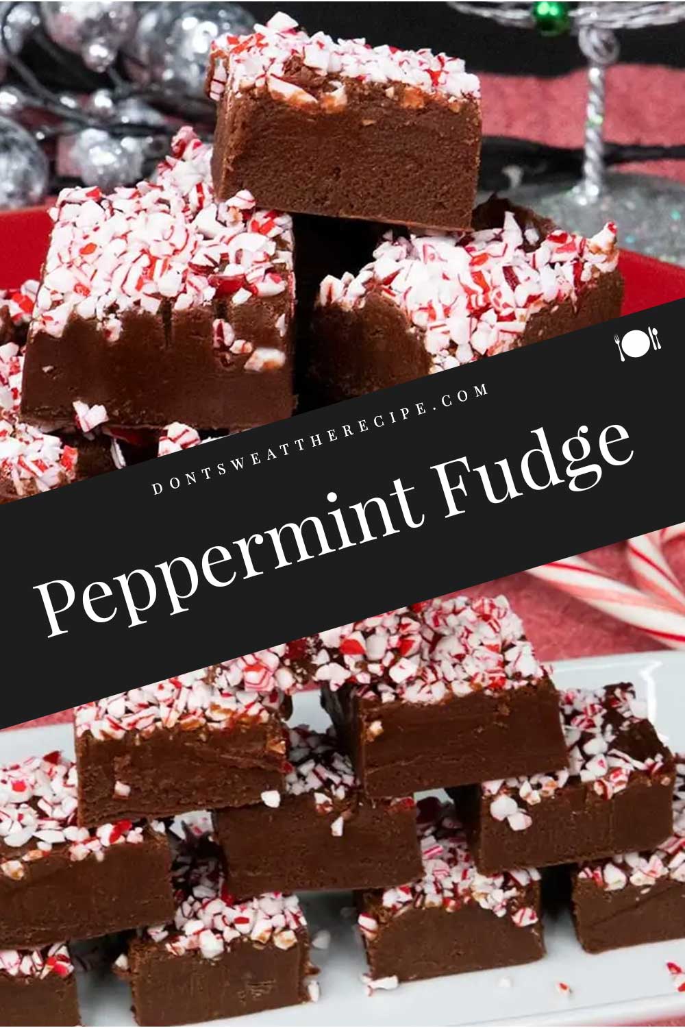 Easy Chocolate Peppermint Fudge Dont Sweat The Recipe