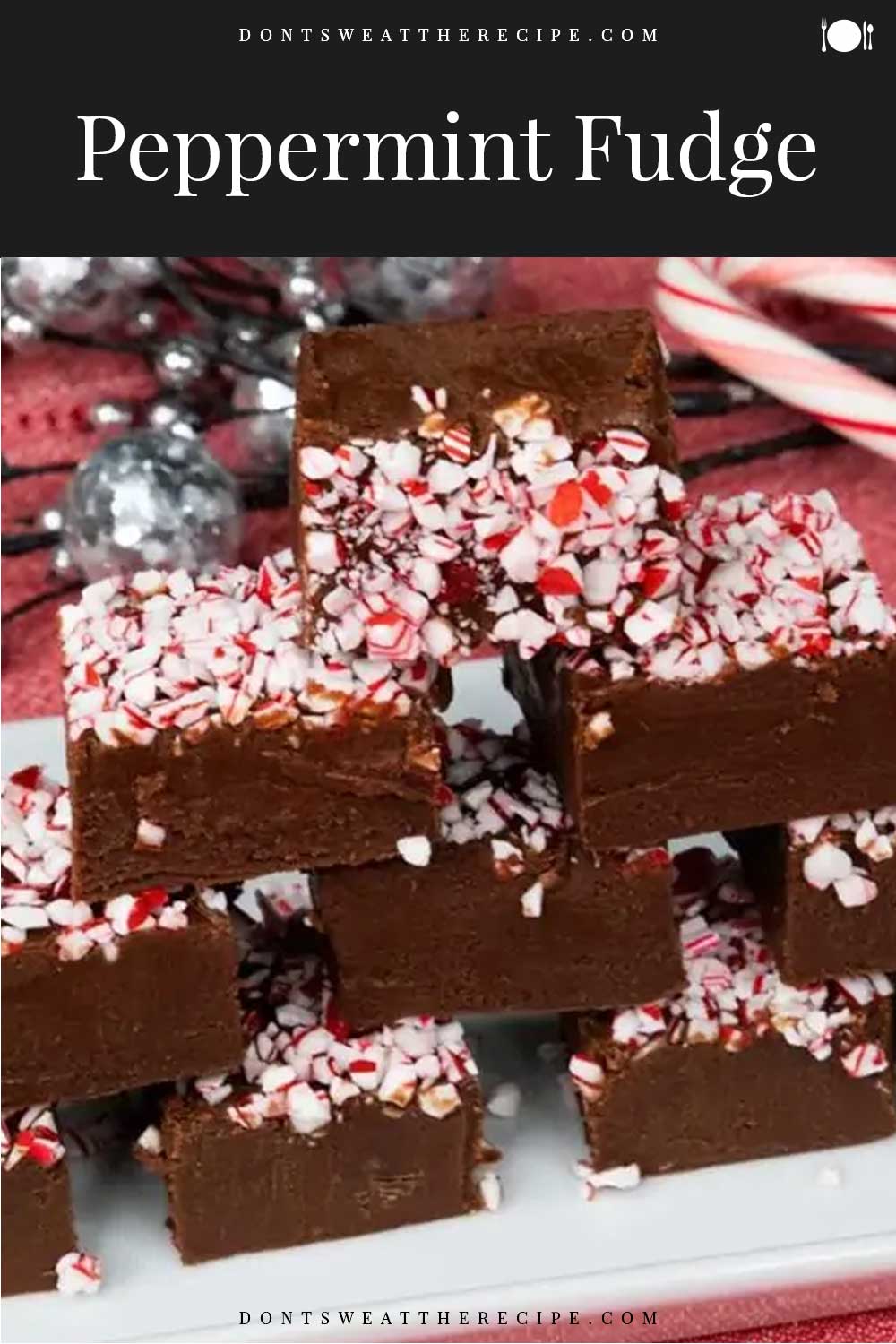 Easy Chocolate Peppermint Fudge - Don't Sweat The Recipe