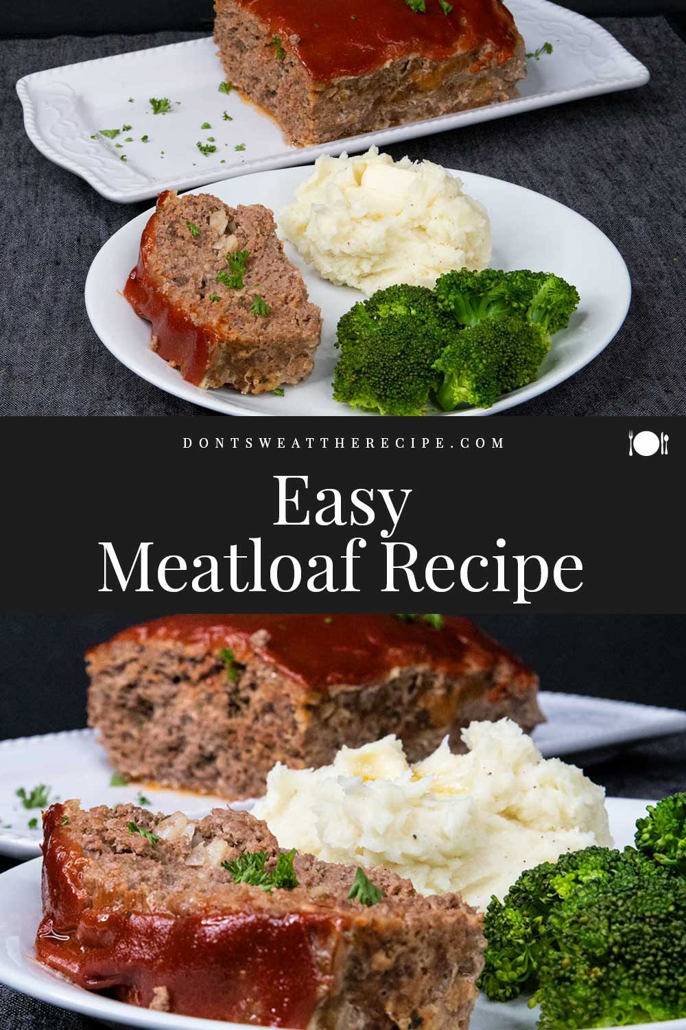 Easy Meatloaf Recipe - Don't Sweat The Recipe