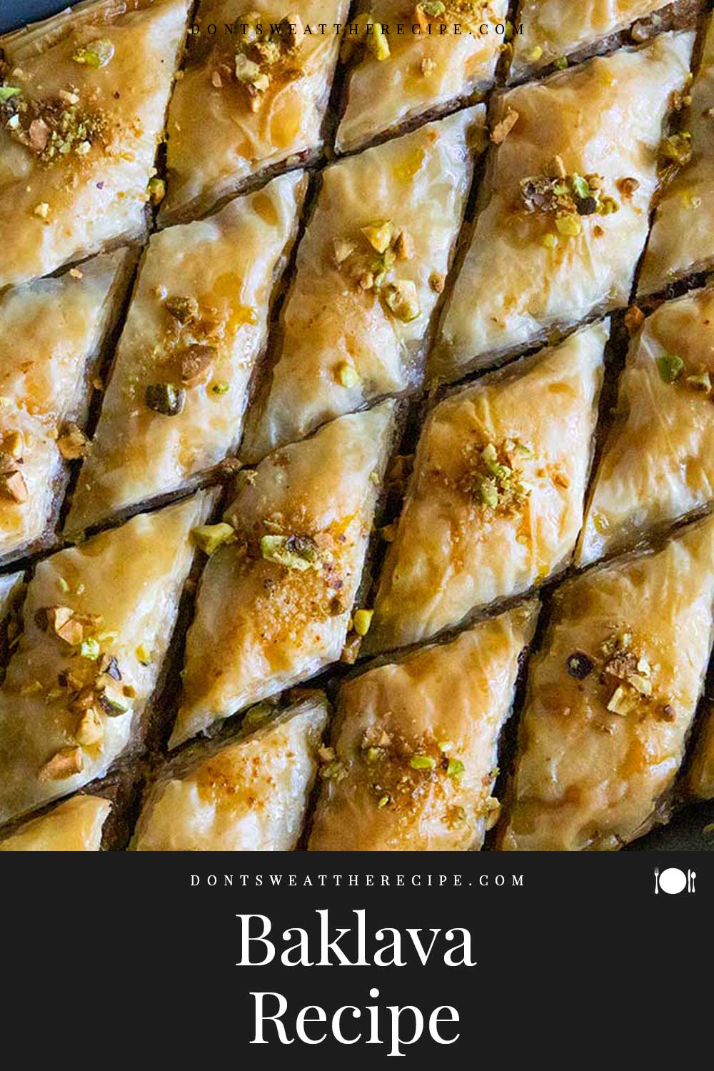 Easy Pistachio Walnut Baklava Recipe - Don't Sweat The Recipe