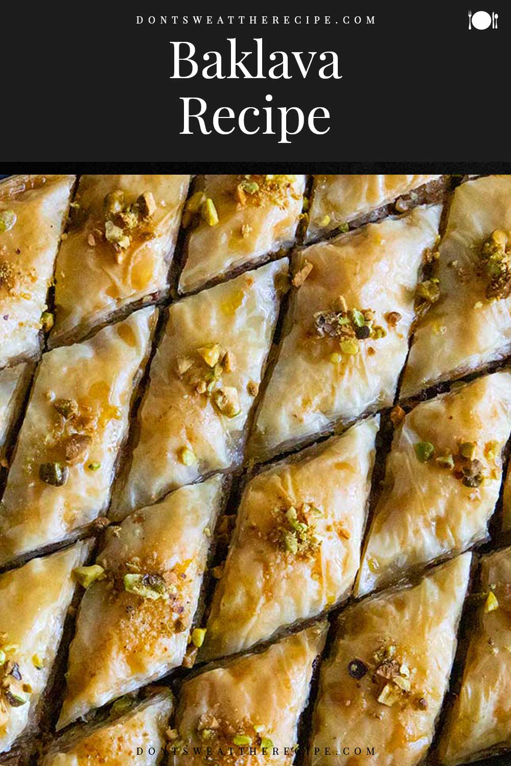 Easy Pistachio Walnut Baklava Recipe - Don't Sweat The Recipe