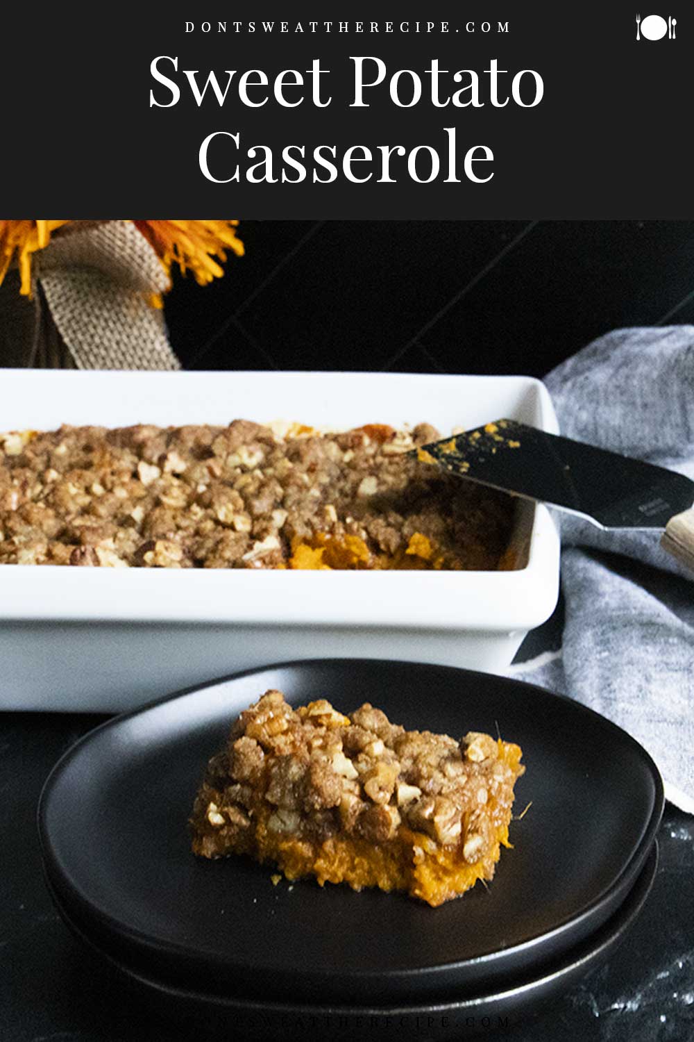 Easy Pecan Roasted Sweet Potato Casserole - Don't Sweat The Recipe