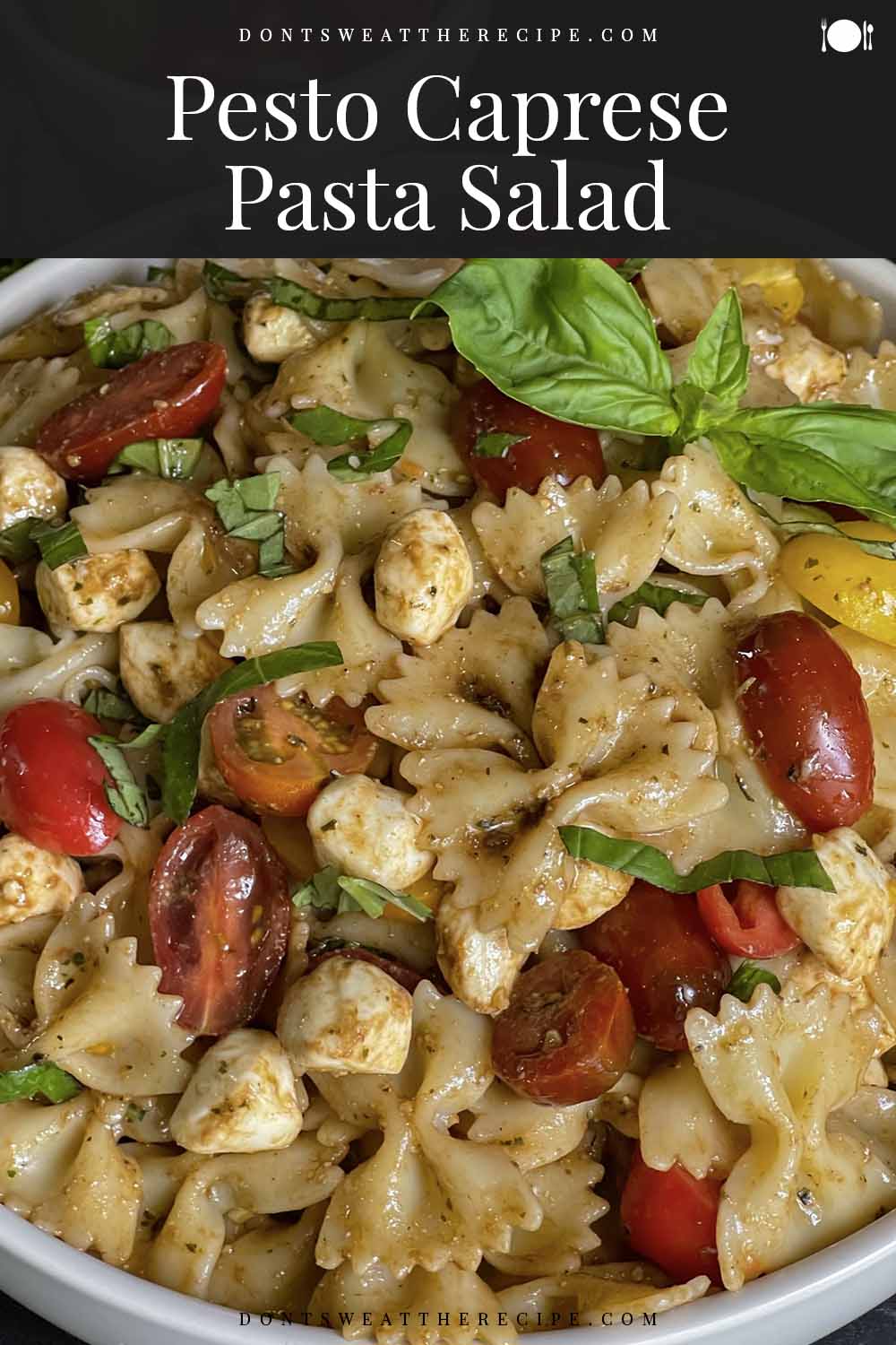 Pesto Caprese Pasta Salad - Don't Sweat The Recipe