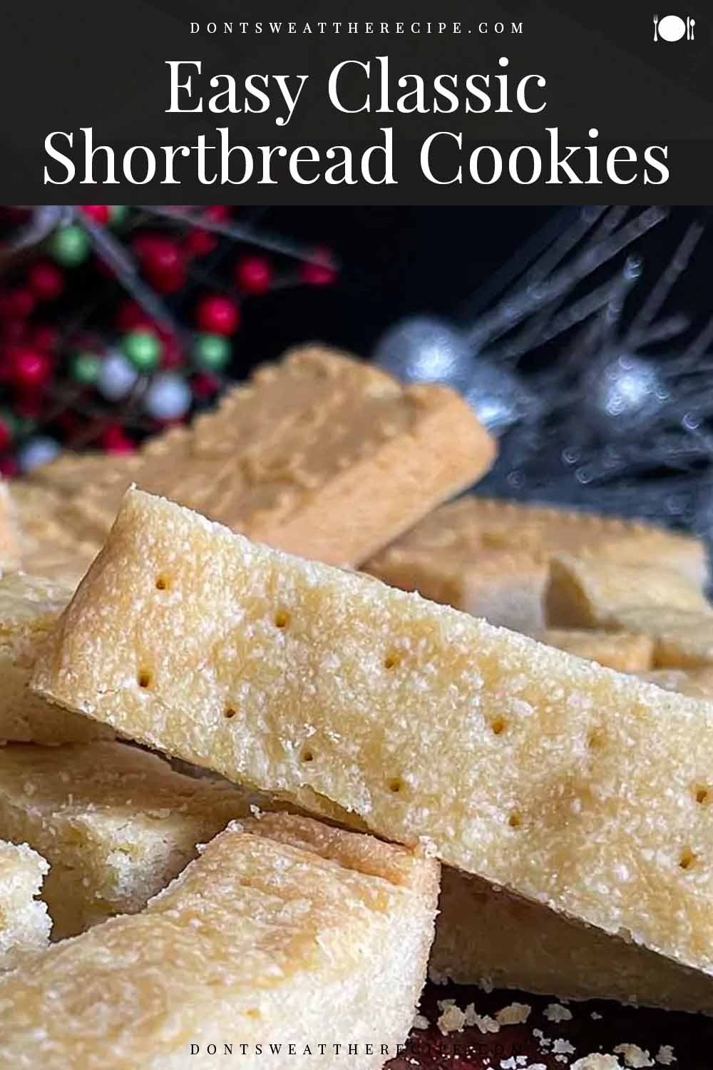 Easy Classic Shortbread Cookies Recipe Dont Sweat The Recipe 3935