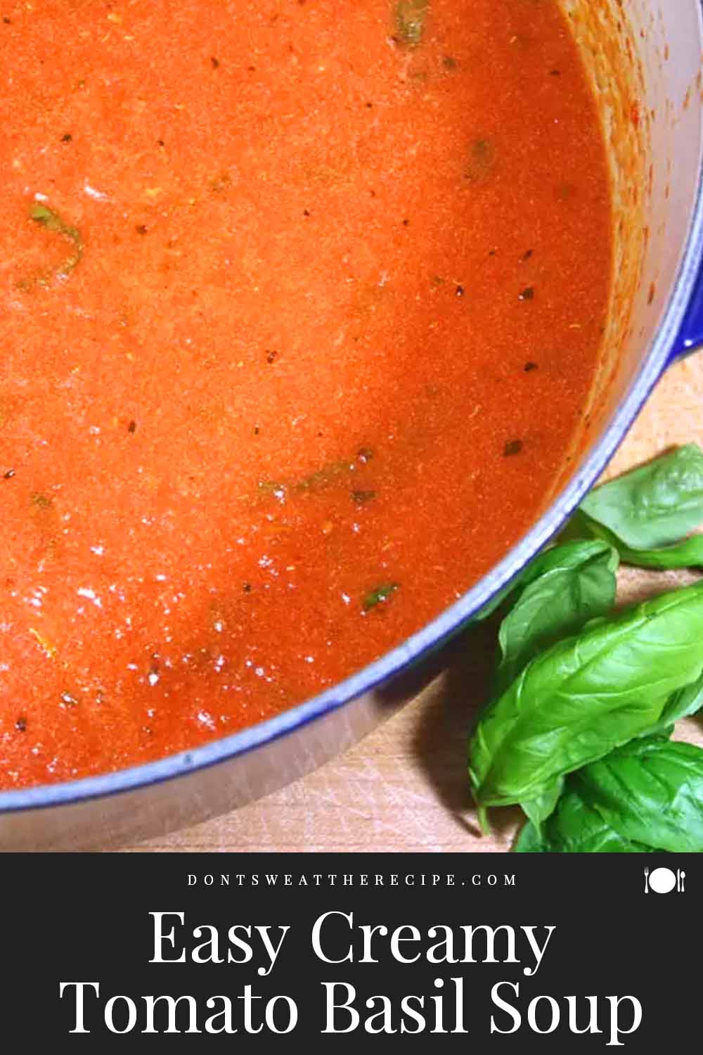 Easy Creamy Tomato Basil Soup - Don't Sweat The Recipe
