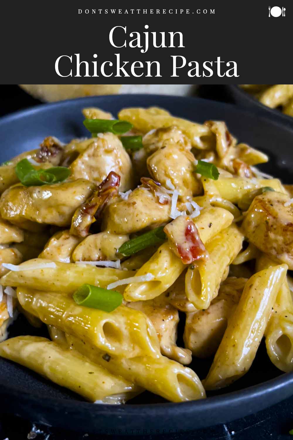 Cajun Chicken Pasta - Don't Sweat The Recipe