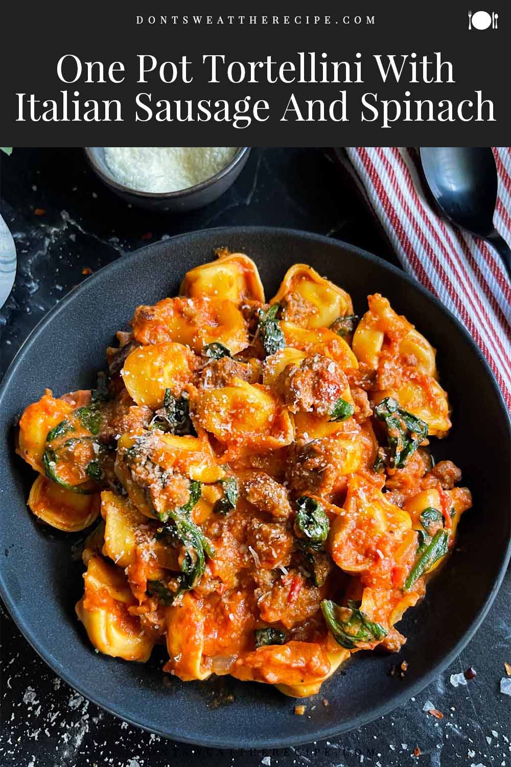 One Pot Tortellini With Italian Sausage And Spinach - Don't Sweat The ...