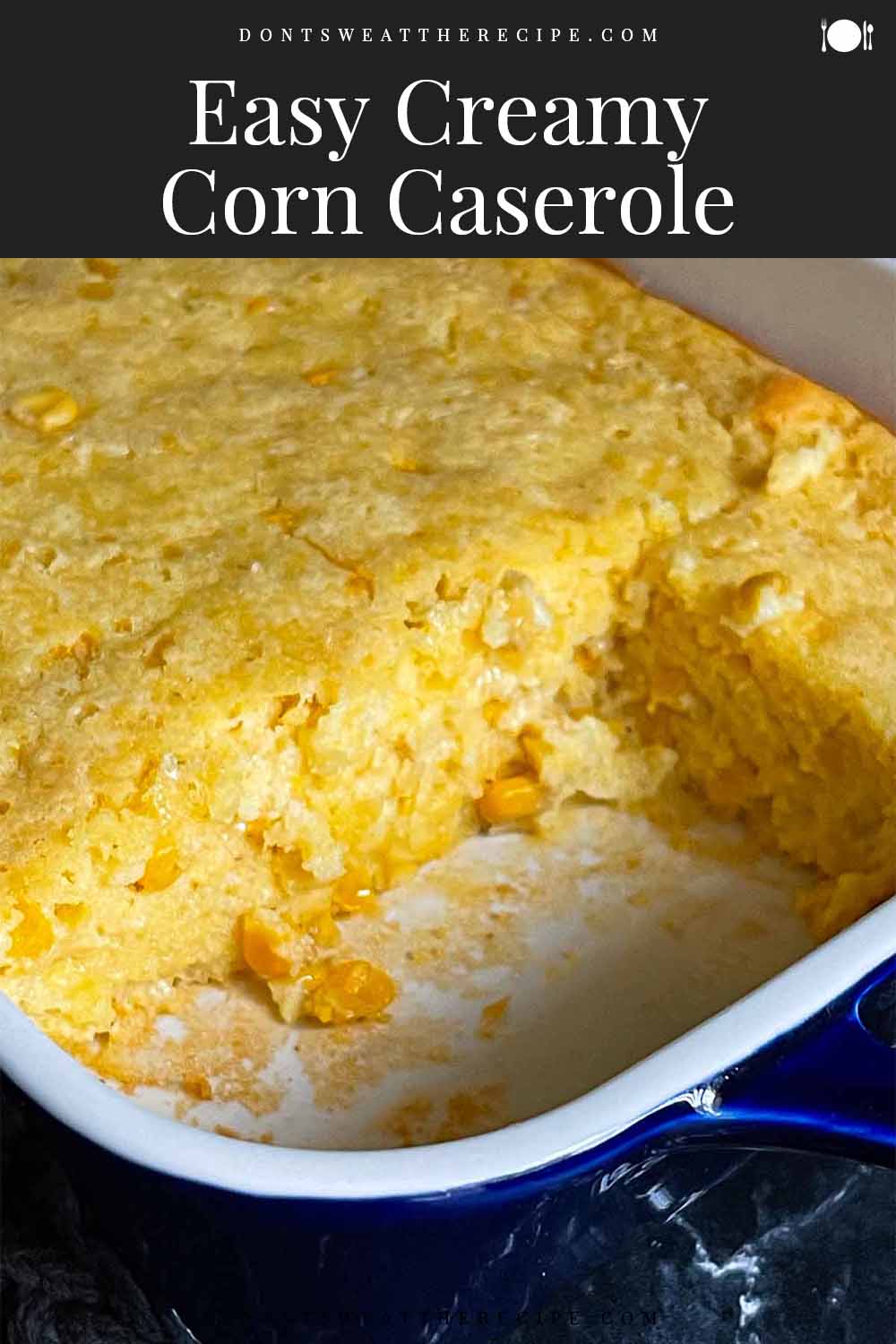 Easy Creamy Corn Casserole - Don't Sweat The Recipe