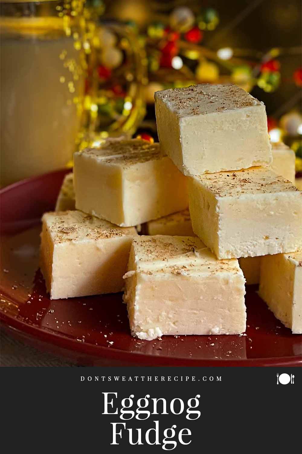 Eggnog Fudge Dont Sweat The Recipe 9063