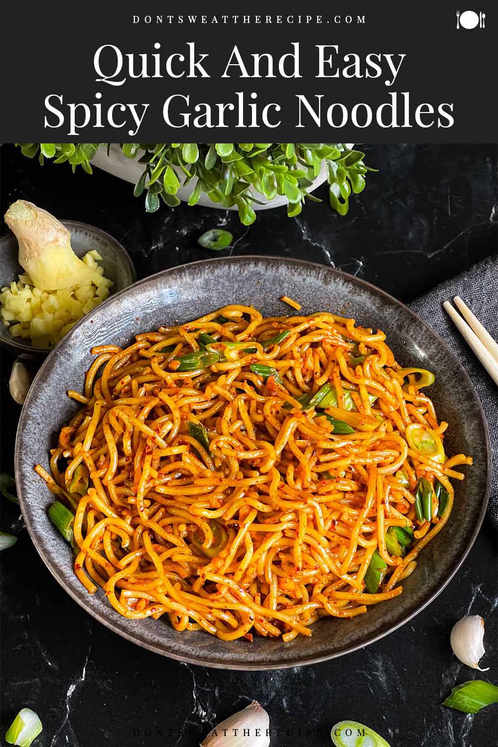 Quick And Easy Spicy Garlic Noodles Dont Sweat The Recipe 