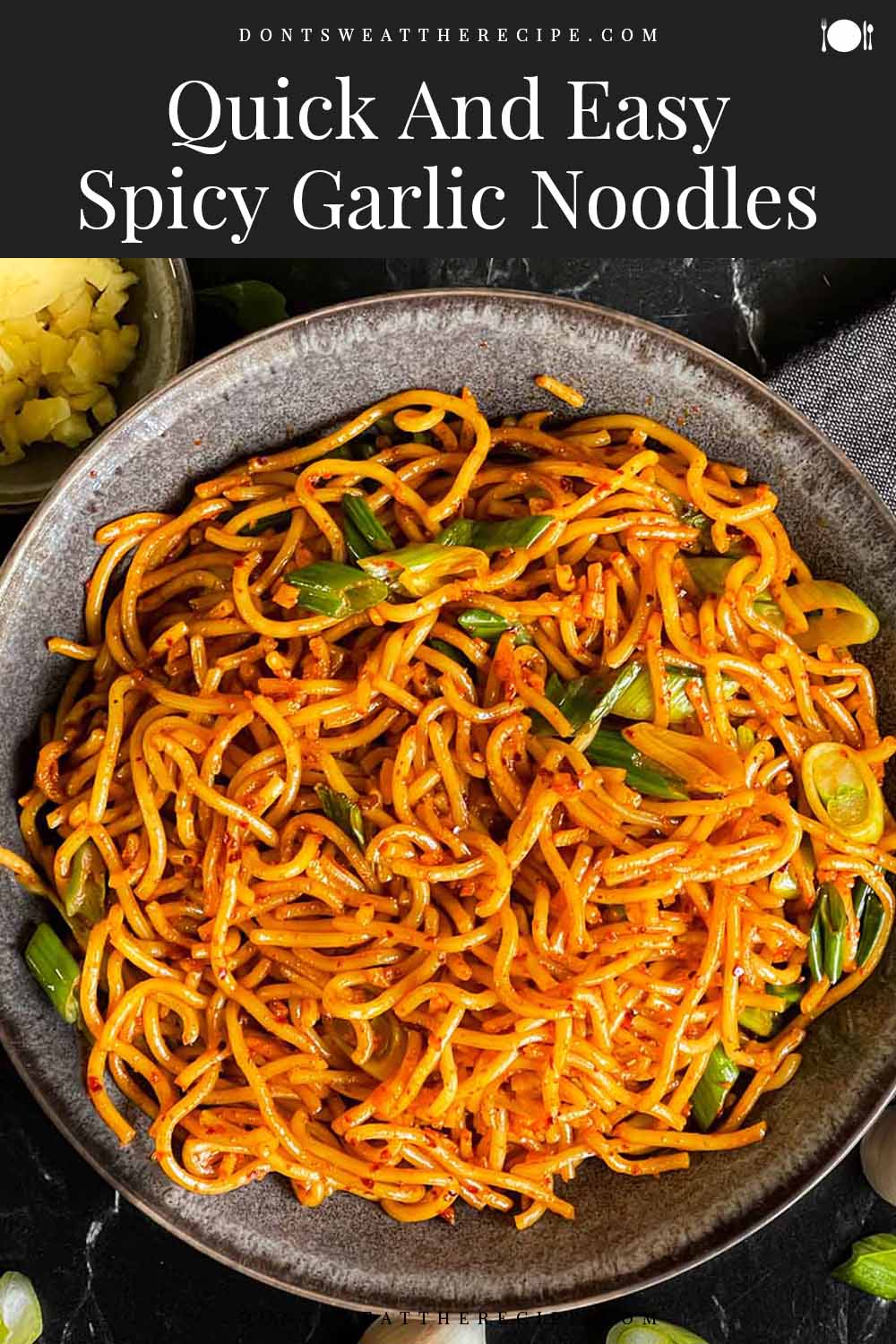 Quick And Easy Spicy Garlic Noodles - Don't Sweat The Recipe