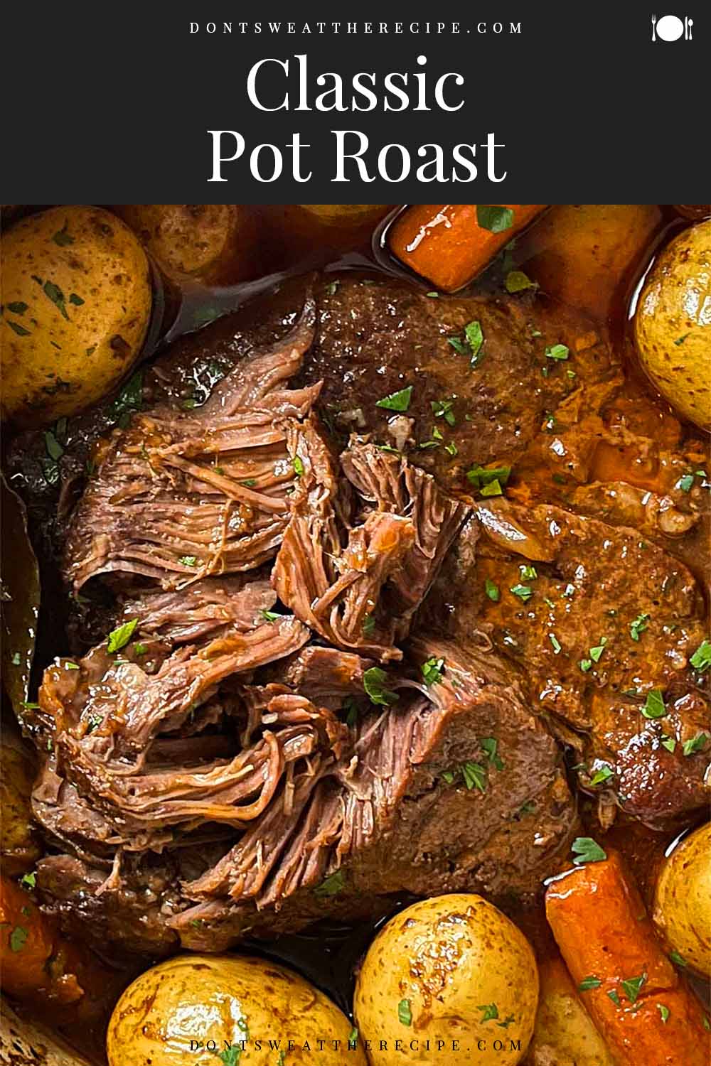 Classic Pot Roast - Don't Sweat The Recipe