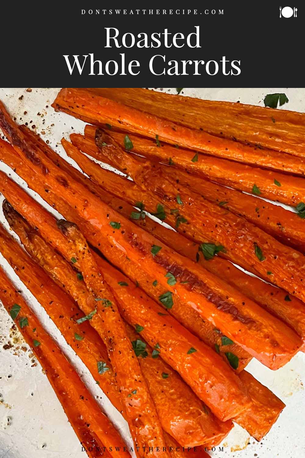 Roasted Whole Carrots - Don't Sweat The Recipe